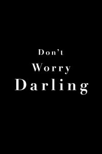Don’t Worry, Darling